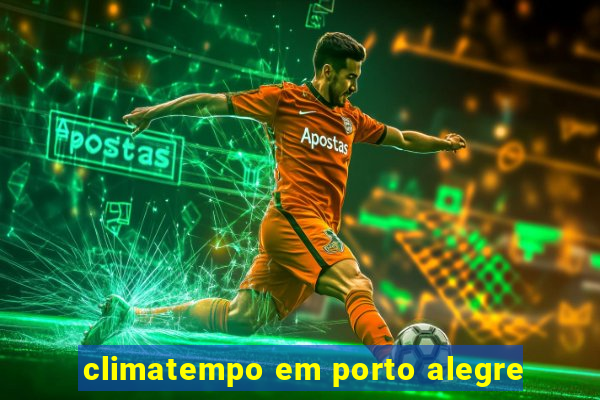 climatempo em porto alegre